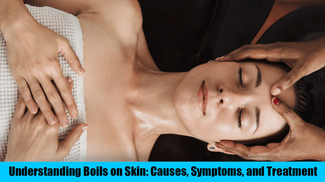 Understanding Boils on Skin: Causes, Symptoms, and Treatment